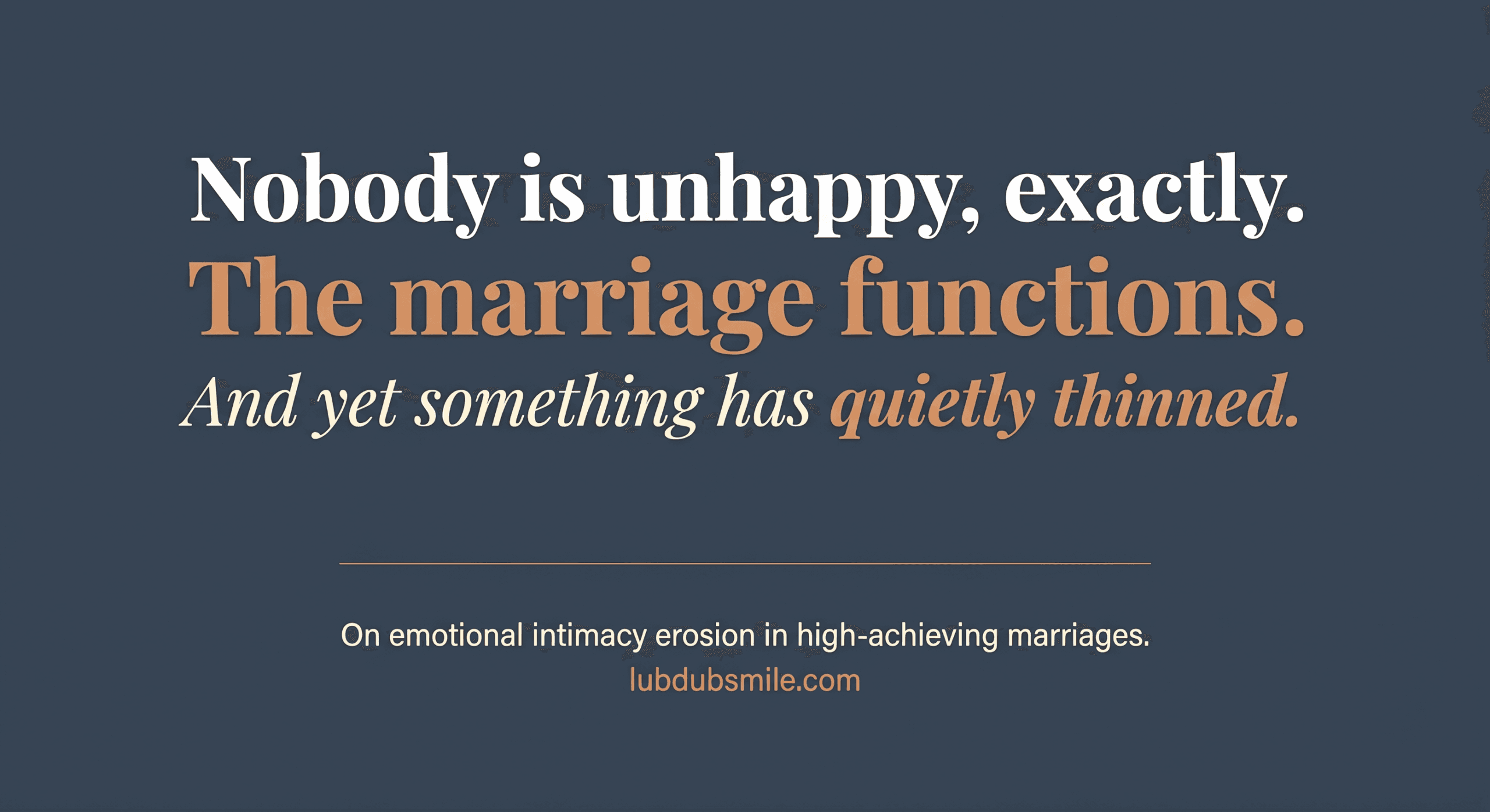 Deep slate blue pull quote stating nobody is unhappy exactly the marriage functions and yet something has quietly thinned capturing emotional intimacy marriage drift